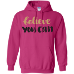 Believe You Can - Hoodie