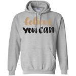 Believe You Can - Hoodie