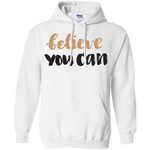 Believe You Can - Hoodie